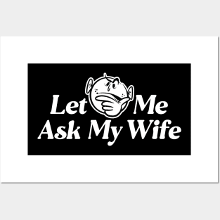 Let Me Ask My Wife - Funny Retro Style Husband Saying Posters and Art